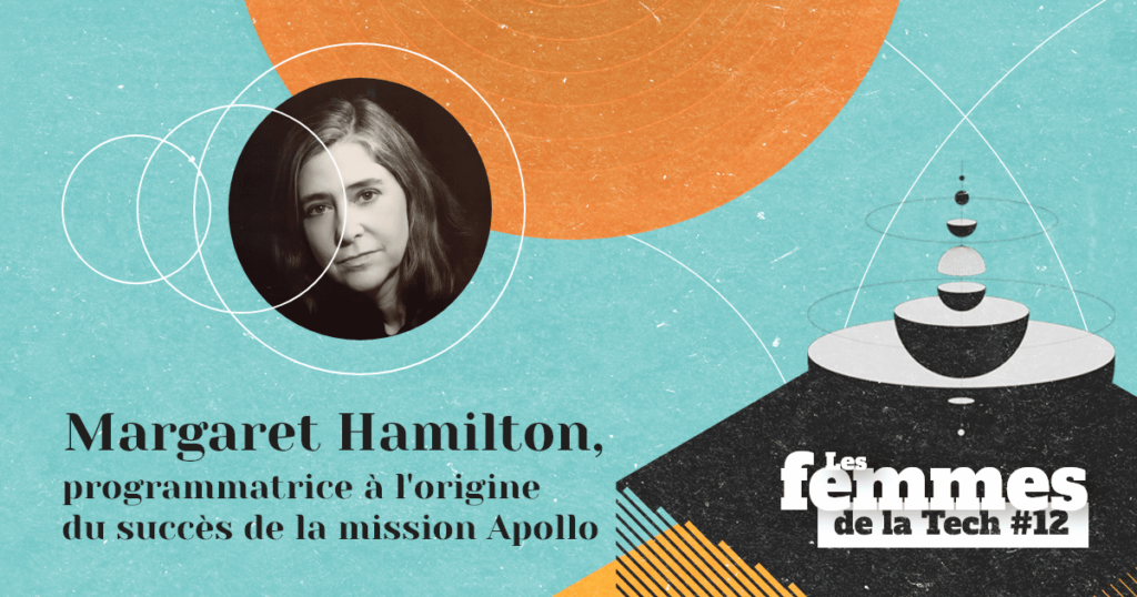 Les Femmes de la Tech #12 – Margaret Hamilton&nbsp;: la programmatrice à l’origine du succès de la mission Apollo