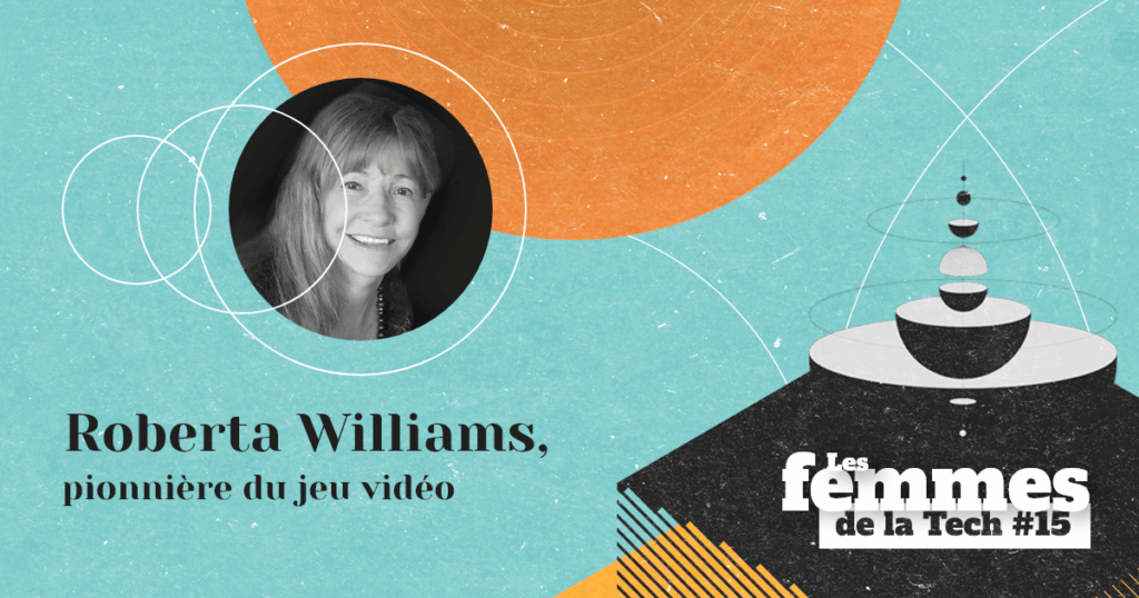 Les Femmes de la Tech #15 – Roberta Williams&nbsp;: la pionnière des jeux vidéo ayant inventé le jeu d’aventure graphique